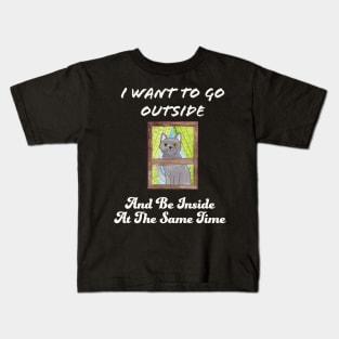 I Want To Go Outside And Be Inside At The Same Time Kids T-Shirt